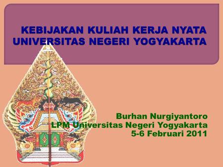 Burhan Nurgiyantoro LPM Universitas Negeri Yogyakarta 5-6 Februari 2011.
