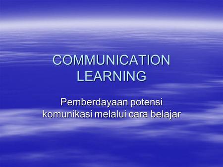 COMMUNICATION LEARNING