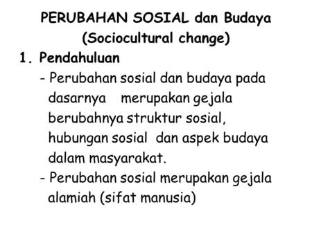 PERUBAHAN SOSIAL dan Budaya (Sociocultural change)