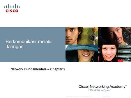 © 2007 Cisco Systems, Inc. All rights reserved.Cisco Public 1 Berkomunikasi melalui Jaringan Network Fundamentals – Chapter 2.