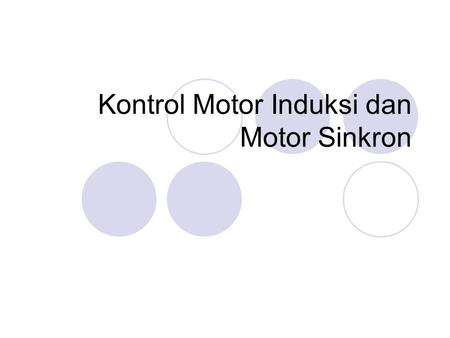 Kontrol Motor Induksi dan Motor Sinkron. Motor Induksi.