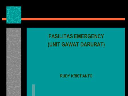 FASILITAS EMERGENCY (UNIT GAWAT DARURAT)