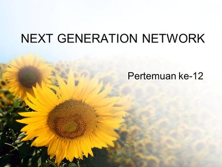 NEXT GENERATION NETWORK