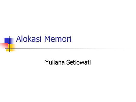 Alokasi Memori Yuliana Setiowati.