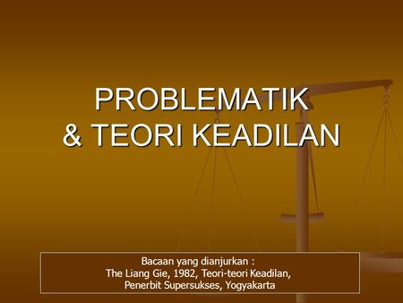 PROBLEMATIK & TEORI KEADILAN