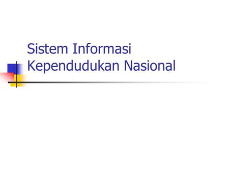 Sistem Informasi Kependudukan Nasional Outline Aspek Filosofis Kerangka Kerja Aspek Teknologi.