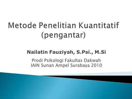 Nailatin Fauziyah, S.Psi., M.Si Prodi Psikologi Fakultas Dakwah IAIN Sunan Ampel Surabaya 2010.
