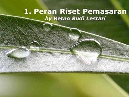 1. Peran Riset Pemasaran by Retno Budi Lestari Powerpoint Templates.