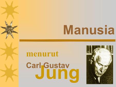 Manusia menurut Carl Gustav Jung.