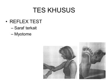 TES KHUSUS REFLEX TEST Saraf terkait Myotome 1.