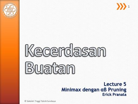 Lecture 5 Minimax dengan αβ Pruning Erick Pranata