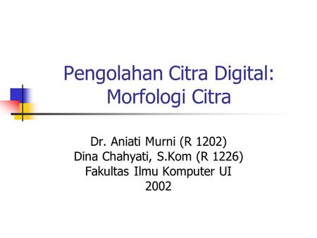 Pengolahan Citra Digital: Morfologi Citra