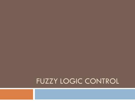 Fuzzy Logic Control.