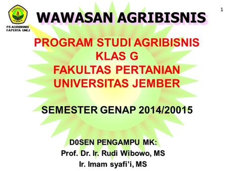 PROGRAM STUDI AGRIBISNIS Prof. Dr. Ir. Rudi Wibowo, MS