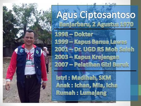 Agus Ciptosantoso Banjarbaru, 2 Agustus – Dokter