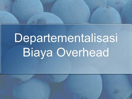 Departementalisasi Biaya Overhead