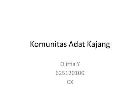 Komunitas Adat Kajang Oliffia Y 625120100 CX. Sebuah Suku Baduy yang berada di Sulawesi Selatan – Tana Toa, Kabupaten Bulukumba Adat Kajang Dalam – Tradisional.