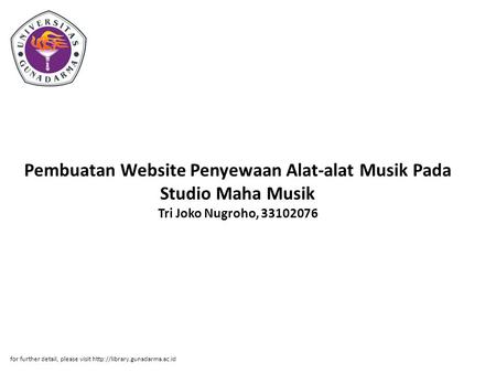 Pembuatan Website Penyewaan Alat-alat Musik Pada Studio Maha Musik Tri Joko Nugroho, 33102076 for further detail, please visit http://library.gunadarma.ac.id.