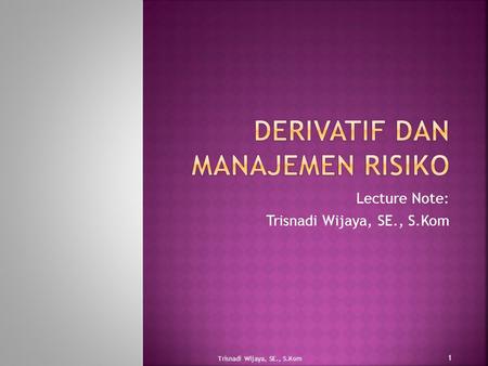 Derivatif dan Manajemen Risiko