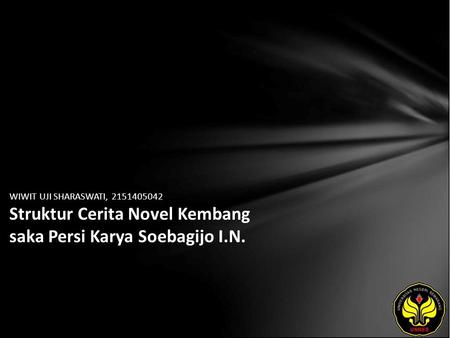 WIWIT UJI SHARASWATI, 2151405042 Struktur Cerita Novel Kembang saka Persi Karya Soebagijo I.N.