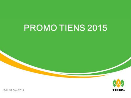 PROMO TIENS 2015 Edit: 31 Des 2014.