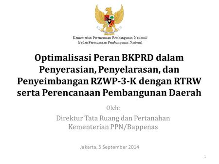 Optimalisasi Peran BKPRD dalam Penyerasian, Penyelarasan, dan Penyeimbangan RZWP-3-K dengan RTRW serta Perencanaan Pembangunan Daerah Oleh: Direktur Tata.