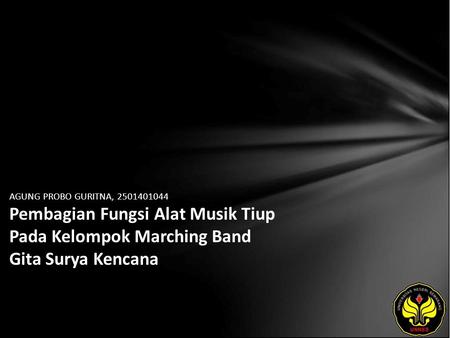 AGUNG PROBO GURITNA, 2501401044 Pembagian Fungsi Alat Musik Tiup Pada Kelompok Marching Band Gita Surya Kencana.