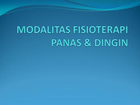 MODALITAS FISIOTERAPI PANAS & DINGIN