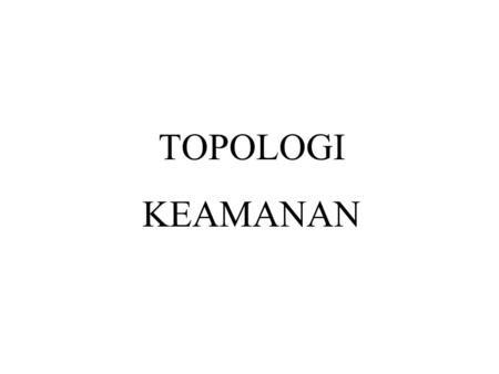 TOPOLOGI KEAMANAN.