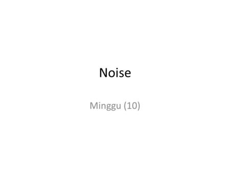 Noise Minggu (10).