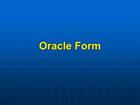 Oracle Form.