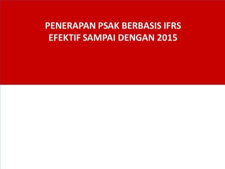 PENERAPAN PSAK BERBASIS IFRS EFEKTIF SAMPAI DENGAN 2015