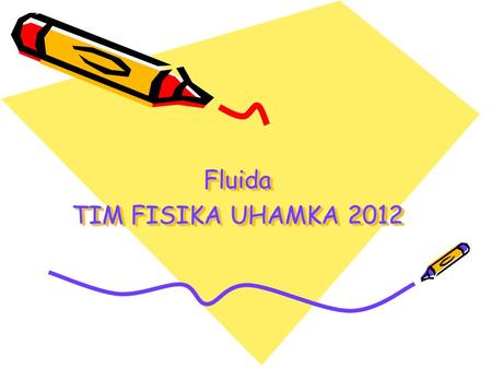 Fluida TIM FISIKA UHAMKA 2012