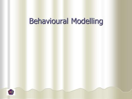 Behavioural Modelling