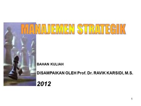 1 BAHAN KULIAH DISAMPAIKAN OLEH Prof. Dr. RAVIK KARSIDI, M.S. 2012.