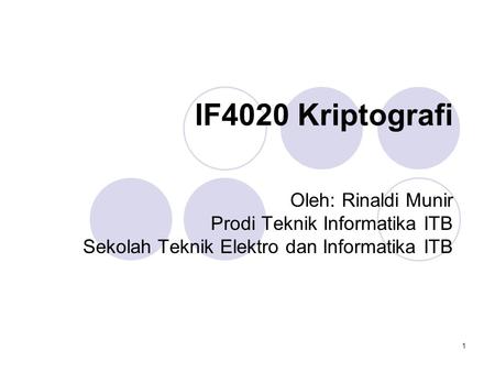 IF4020 Kriptografi Oleh: Rinaldi Munir Prodi Teknik Informatika ITB