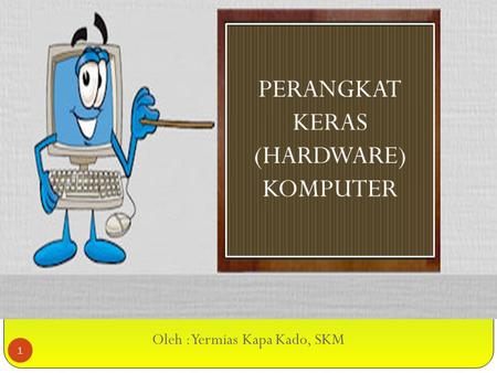 Oleh : Yermias Kapa Kado, SKM 1. 2 Kata Komputer dari segi bahasa berasal dari kata “to compute” yaitu alat hitung digital. Perbedaan antar komputer.