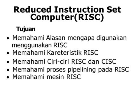 Reduced Instruction Set Computer(RISC)