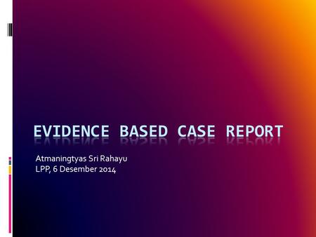 Evidence Based Case Report