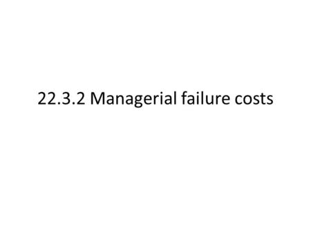 22.3.2 Managerial failure costs. Kegagalan memanajemen biaya dapat timbul disepanjang proses pengembangan perangkat lunak. Berikut merupakan contoh kegagalan.