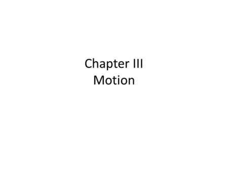Chapter III Motion.