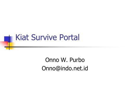 Kiat Survive Portal Onno W. Purbo