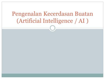 Pengenalan Kecerdasan Buatan (Artificial Intelligence / AI )