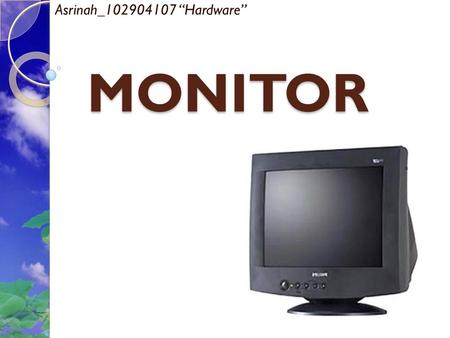 Asrinah_102904107 “Hardware” MONITOR.