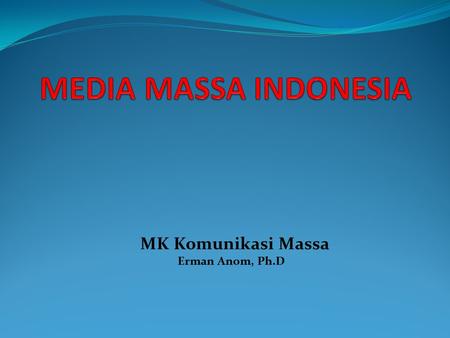 MK Komunikasi Massa Erman Anom, Ph.D