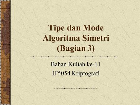 Tipe dan Mode Algoritma Simetri (Bagian 3)