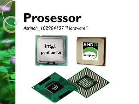Prosessor Asrinah_102904107 “Hardware”.