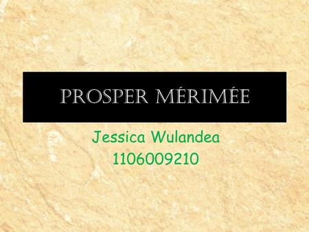 Prosper Mérimée Jessica Wulandea 1106009210.