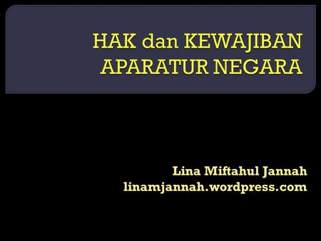 Lina Miftahul Jannah linamjannah.wordpress.com. Kesamaan kedudukan di muka hukum: Mengikuti proses persidangan jika melakukan tindakan yang merugikan.