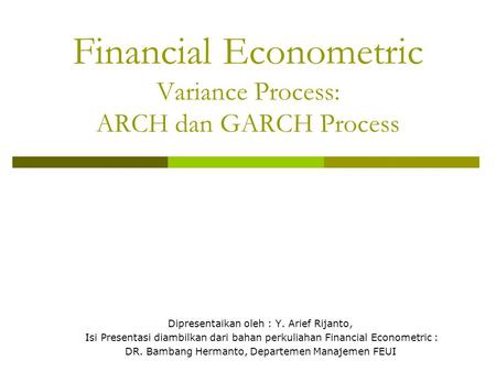 Financial Econometric Variance Process: ARCH dan GARCH Process